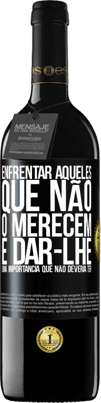 «Enfrentar aqueles que não o merecem é dar-lhe uma importância que não deveria ter» Edição RED MBE Reserva