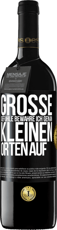 39,95 € | Rotwein RED Ausgabe MBE Reserve Große Gefühle bewahre ich gen an kleinen Orten auf Schwarzes Etikett. Anpassbares Etikett Reserve 12 Monate Ernte 2015 Tempranillo