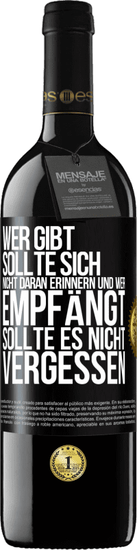 39,95 € | Rotwein RED Ausgabe MBE Reserve Wer gibt, sollte sich nicht daran erinnern und wer empfängt, sollte es nicht vergessen Schwarzes Etikett. Anpassbares Etikett Reserve 12 Monate Ernte 2015 Tempranillo