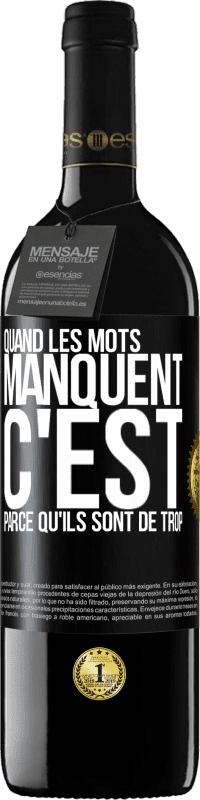 39,95 € Envoi gratuit | Vin rouge Édition RED MBE Réserve Quand les mots manquent c'est parce qu'ils sont de trop Étiquette Noire. Étiquette personnalisable Réserve 12 Mois Récolte 2015 Tempranillo