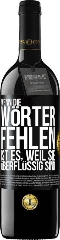 39,95 € | Rotwein RED Ausgabe MBE Reserve Wenn die Wörter fehlen, ist es, weil sie überflüssig sind Schwarzes Etikett. Anpassbares Etikett Reserve 12 Monate Ernte 2015 Tempranillo