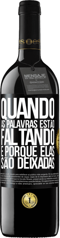 39,95 € | Vinho tinto Edição RED MBE Reserva Quando as palavras estão faltando, é porque elas são deixadas Etiqueta Preta. Etiqueta personalizável Reserva 12 Meses Colheita 2014 Tempranillo