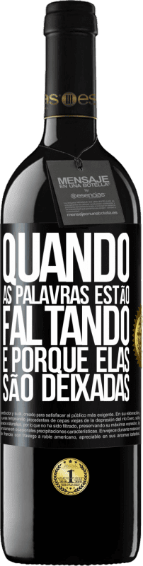 39,95 € | Vinho tinto Edição RED MBE Reserva Quando as palavras estão faltando, é porque elas são deixadas Etiqueta Preta. Etiqueta personalizável Reserva 12 Meses Colheita 2016 Tempranillo