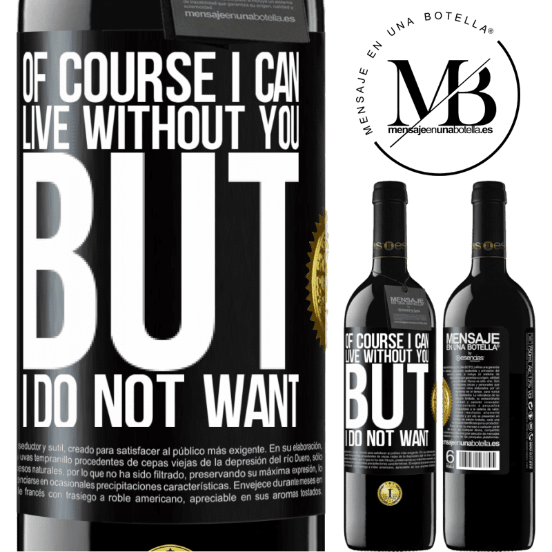 24,95 € Free Shipping | Red Wine RED Edition Crianza 6 Months Of course I can live without you. But I do not want Black Label. Customizable label Aging in oak barrels 6 Months Harvest 2019 Tempranillo