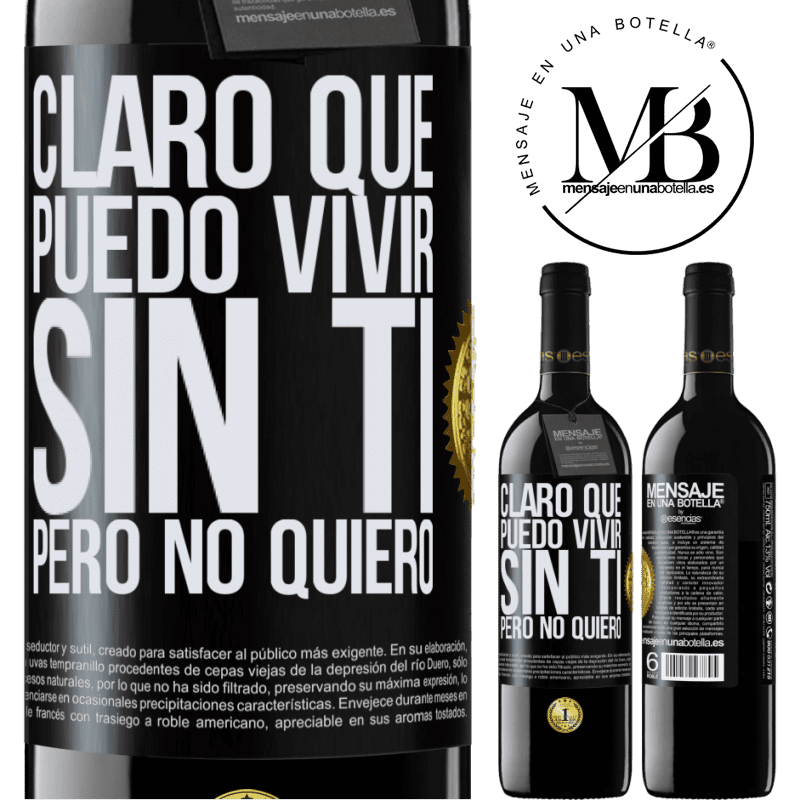 39,95 € Envío gratis | Vino Tinto Edición RED MBE Reserva Claro que puedo vivir sin ti. Pero no quiero Etiqueta Negra. Etiqueta personalizable Reserva 12 Meses Cosecha 2014 Tempranillo