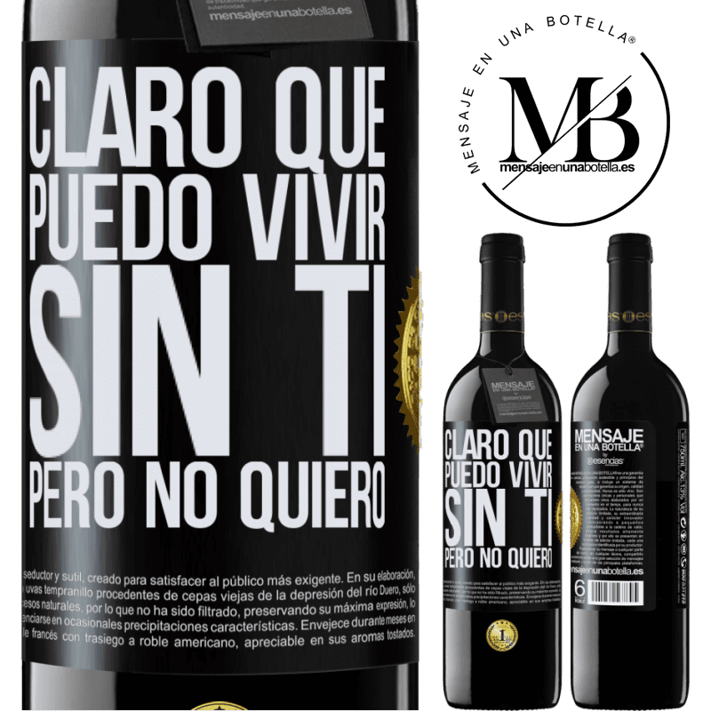 39,95 € Envío gratis | Vino Tinto Edición RED MBE Reserva Claro que puedo vivir sin ti. Pero no quiero Etiqueta Negra. Etiqueta personalizable Reserva 12 Meses Cosecha 2016 Tempranillo