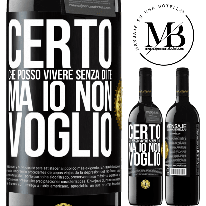 39,95 € Spedizione Gratuita | Vino rosso Edizione RED MBE Riserva Certo che posso vivere senza di te. Ma io non voglio Etichetta Nera. Etichetta personalizzabile Riserva 12 Mesi Raccogliere 2014 Tempranillo