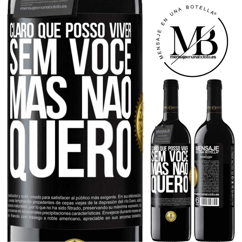 39,95 € Envio grátis | Vinho tinto Edição RED MBE Reserva Claro que posso viver sem você. Mas nao quero Etiqueta Preta. Etiqueta personalizável Reserva 12 Meses Colheita 2014 Tempranillo