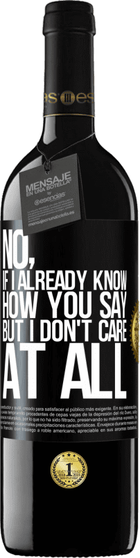 39,95 € Free Shipping | Red Wine RED Edition MBE Reserve No, if I already know how you say, but I don't care at all Black Label. Customizable label Reserve 12 Months Harvest 2016 Tempranillo