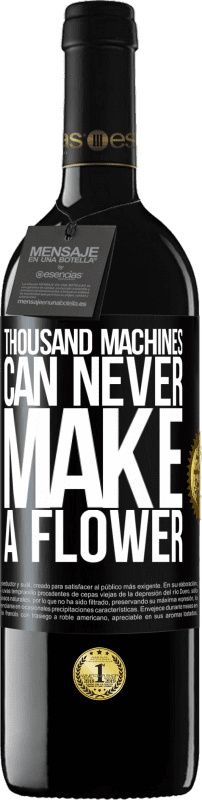 39,95 € | Red Wine RED Edition MBE Reserve Thousand machines can never make a flower Black Label. Customizable label Reserve 12 Months Harvest 2015 Tempranillo