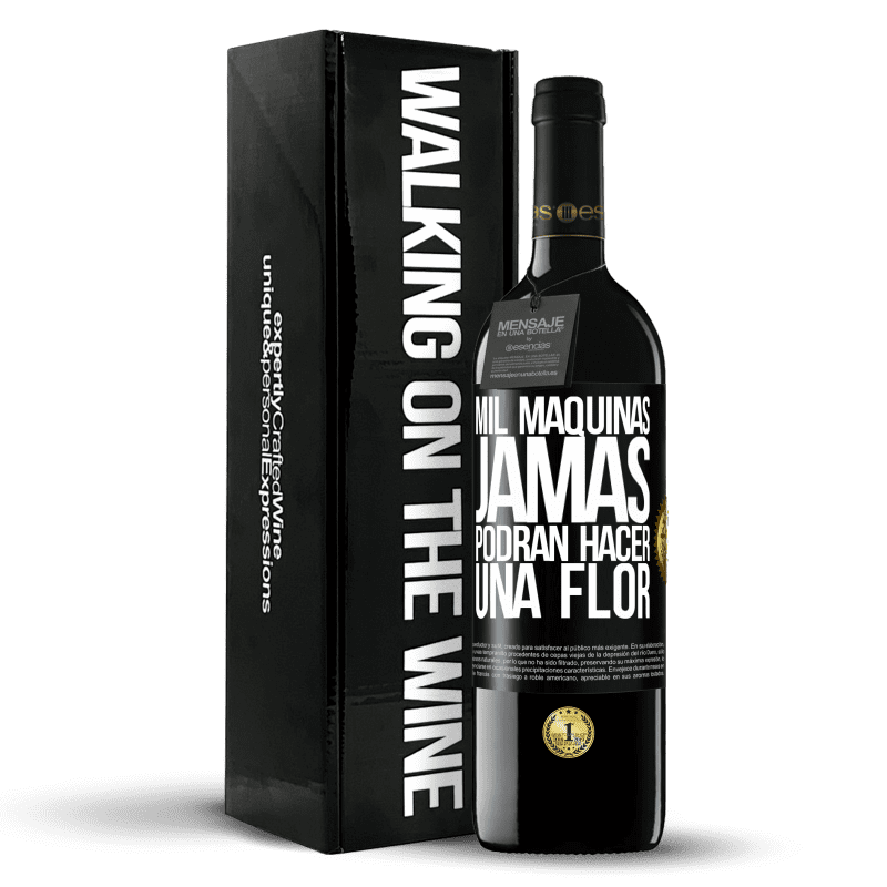 39,95 € Envío gratis | Vino Tinto Edición RED MBE Reserva Mil máquinas jamás podrán hacer una flor Etiqueta Negra. Etiqueta personalizable Reserva 12 Meses Cosecha 2015 Tempranillo