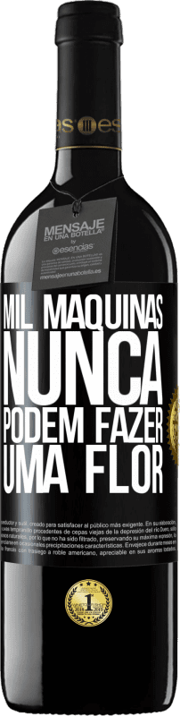 39,95 € | Vinho tinto Edição RED MBE Reserva Mil máquinas nunca podem fazer uma flor Etiqueta Preta. Etiqueta personalizável Reserva 12 Meses Colheita 2015 Tempranillo