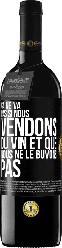 «Ça ne va pas si nous vendons du vin et que nous ne le buvons pas» Édition RED MBE Réserve