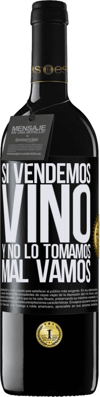 39,95 € | Vino Tinto Edición RED MBE Reserva Si vendemos vino, y no lo tomamos, mal vamos Etiqueta Negra. Etiqueta personalizable Reserva 12 Meses Cosecha 2014 Tempranillo
