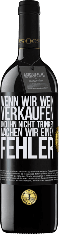 39,95 € Kostenloser Versand | Rotwein RED Ausgabe MBE Reserve Wenn wir Wein verkaufen und ihn nicht trinken, machen wir einen Fehler Schwarzes Etikett. Anpassbares Etikett Reserve 12 Monate Ernte 2016 Tempranillo