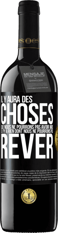 39,95 € | Vin rouge Édition RED MBE Réserve Il y aura des choses que nous ne pourrons pas avoir mais il n'y a rien dont nous ne pourrons pas rêver Étiquette Noire. Étiquette personnalisable Réserve 12 Mois Récolte 2015 Tempranillo