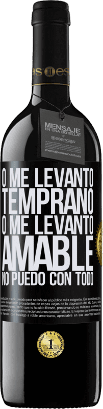 «O me levanto temprano, o me levanto amable, no puedo con todo» Edición RED MBE Reserva
