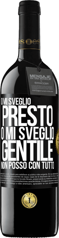 39,95 € Spedizione Gratuita | Vino rosso Edizione RED MBE Riserva O mi sveglio presto, o mi sveglio gentile, non posso con tutto Etichetta Nera. Etichetta personalizzabile Riserva 12 Mesi Raccogliere 2016 Tempranillo