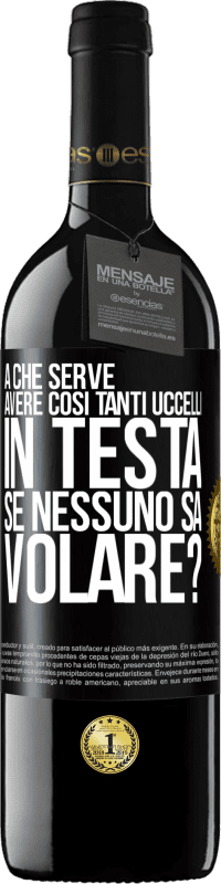 39,95 € | Vino rosso Edizione RED MBE Riserva A che serve avere così tanti uccelli in testa se nessuno sa volare? Etichetta Nera. Etichetta personalizzabile Riserva 12 Mesi Raccogliere 2015 Tempranillo