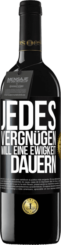 39,95 € | Rotwein RED Ausgabe MBE Reserve Jedes Vergnügen will eine Ewigkeit dauern Schwarzes Etikett. Anpassbares Etikett Reserve 12 Monate Ernte 2015 Tempranillo