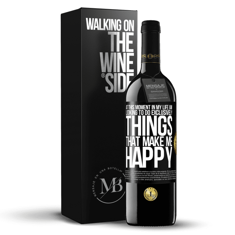 39,95 € Free Shipping | Red Wine RED Edition MBE Reserve At this moment in my life, I am looking to do exclusively things that make me happy Black Label. Customizable label Reserve 12 Months Harvest 2014 Tempranillo