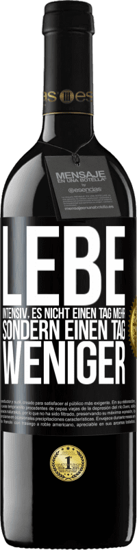 39,95 € Kostenloser Versand | Rotwein RED Ausgabe MBE Reserve Lebe intensiv, es nicht einen Tag mehr sondern einen Tag weniger Schwarzes Etikett. Anpassbares Etikett Reserve 12 Monate Ernte 2015 Tempranillo