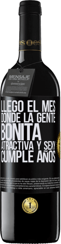 39,95 € Envío gratis | Vino Tinto Edición RED MBE Reserva Llegó el mes, donde la gente bonita, atractiva y sexy, cumple años Etiqueta Negra. Etiqueta personalizable Reserva 12 Meses Cosecha 2014 Tempranillo