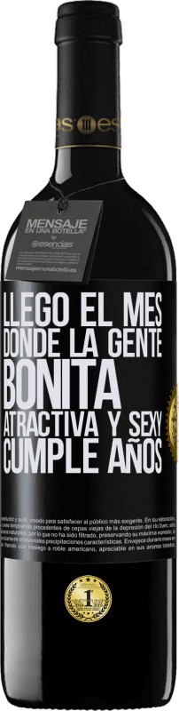 «Llegó el mes, donde la gente bonita, atractiva y sexy, cumple años» Edición RED MBE Reserva