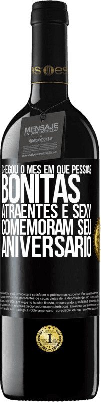 «Chegou o mês em que pessoas bonitas, atraentes e sexy comemoram seu aniversário» Edição RED MBE Reserva