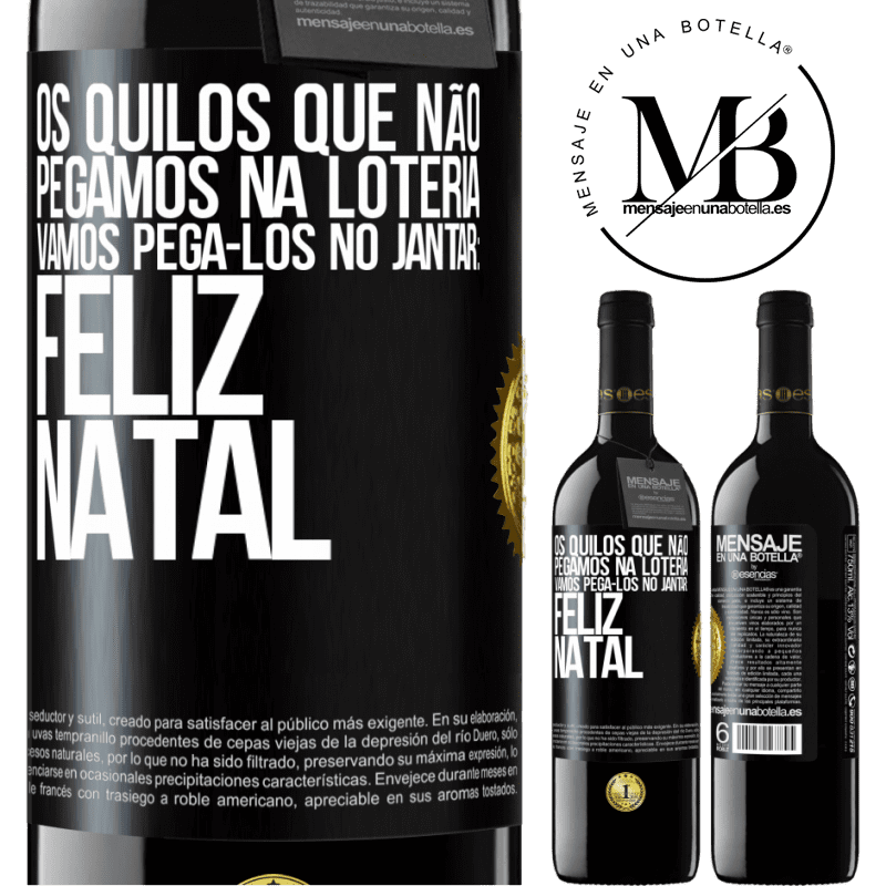 39,95 € Envio grátis | Vinho tinto Edição RED MBE Reserva Os quilos que não pegamos na loteria, vamos pegá-los no jantar: Feliz Natal Etiqueta Preta. Etiqueta personalizável Reserva 12 Meses Colheita 2016 Tempranillo