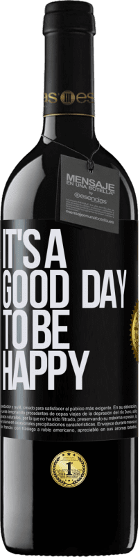 39,95 € Envío gratis | Vino Tinto Edición RED MBE Reserva It's a good day to be happy Etiqueta Negra. Etiqueta personalizable Reserva 12 Meses Cosecha 2016 Tempranillo
