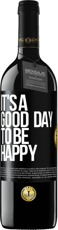 39,95 € | Vinho tinto Edição RED MBE Reserva It's a good day to be happy Etiqueta Preta. Etiqueta personalizável Reserva 12 Meses Colheita 2015 Tempranillo