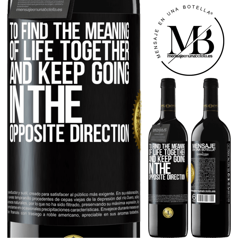 24,95 € Free Shipping | Red Wine RED Edition Crianza 6 Months To find the meaning of life together and keep going in the opposite direction Black Label. Customizable label Aging in oak barrels 6 Months Harvest 2019 Tempranillo