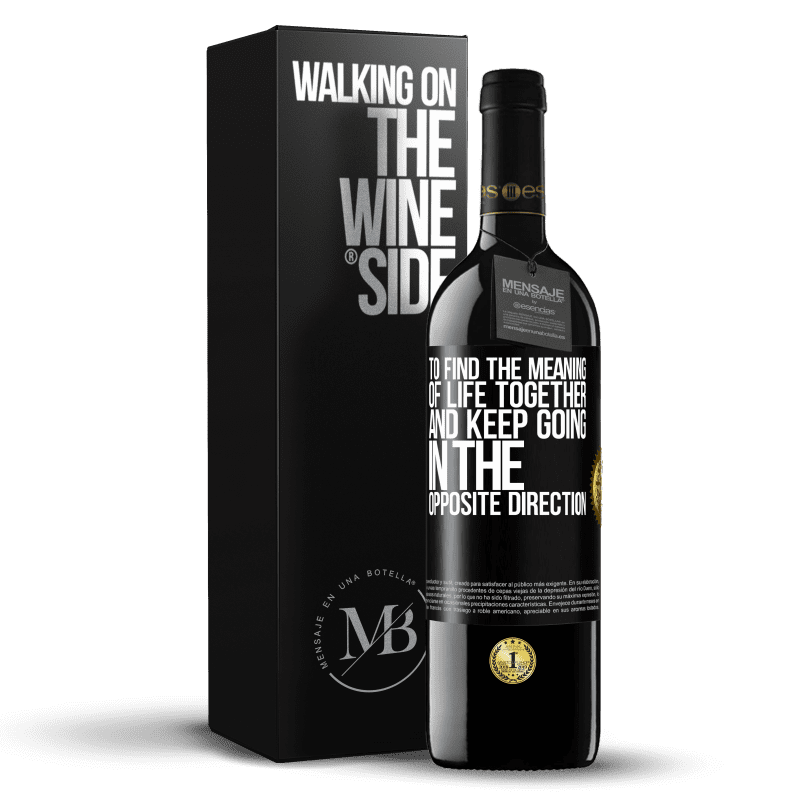 39,95 € Free Shipping | Red Wine RED Edition MBE Reserve To find the meaning of life together and keep going in the opposite direction Black Label. Customizable label Reserve 12 Months Harvest 2014 Tempranillo