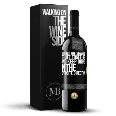 «To find the meaning of life together and keep going in the opposite direction» RED Edition MBE Reserve