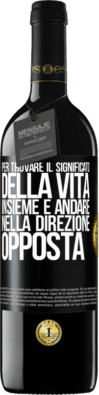 39,95 € | Vino rosso Edizione RED MBE Riserva Per trovare il significato della vita insieme e andare nella direzione opposta Etichetta Nera. Etichetta personalizzabile Riserva 12 Mesi Raccogliere 2015 Tempranillo