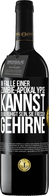 39,95 € | Rotwein RED Ausgabe MBE Reserve Im Falle einer Zombie-Apokalypse kannst du beruhigt sein, sie fressen Gehirne Schwarzes Etikett. Anpassbares Etikett Reserve 12 Monate Ernte 2015 Tempranillo