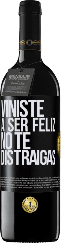 39,95 € | Vino Tinto Edición RED MBE Reserva Viniste a ser feliz, no te distraigas Etiqueta Negra. Etiqueta personalizable Reserva 12 Meses Cosecha 2015 Tempranillo