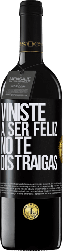 39,95 € | Vino Tinto Edición RED MBE Reserva Viniste a ser feliz, no te distraigas Etiqueta Negra. Etiqueta personalizable Reserva 12 Meses Cosecha 2016 Tempranillo