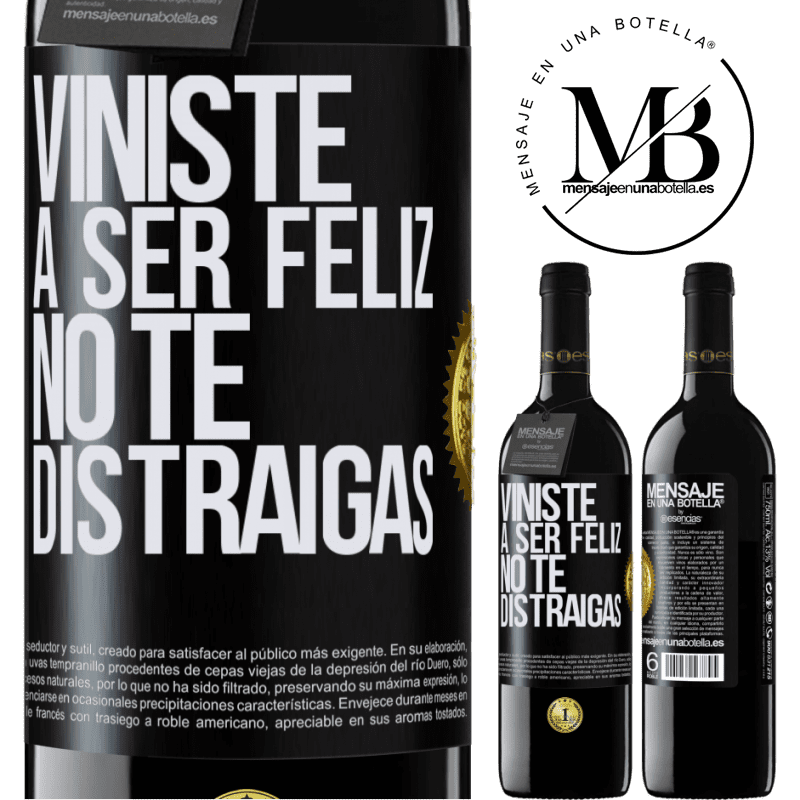 39,95 € Envío gratis | Vino Tinto Edición RED MBE Reserva Viniste a ser feliz, no te distraigas Etiqueta Negra. Etiqueta personalizable Reserva 12 Meses Cosecha 2015 Tempranillo