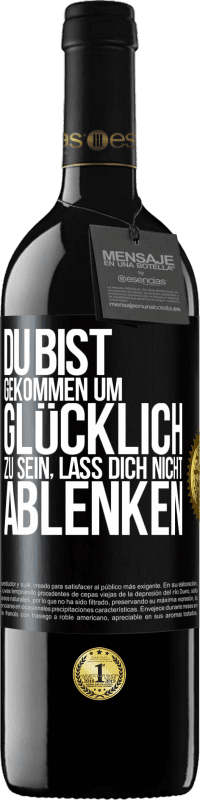 39,95 € | Rotwein RED Ausgabe MBE Reserve Du bist gekommen um glücklich zu sein, lass dich nicht ablenken Schwarzes Etikett. Anpassbares Etikett Reserve 12 Monate Ernte 2015 Tempranillo