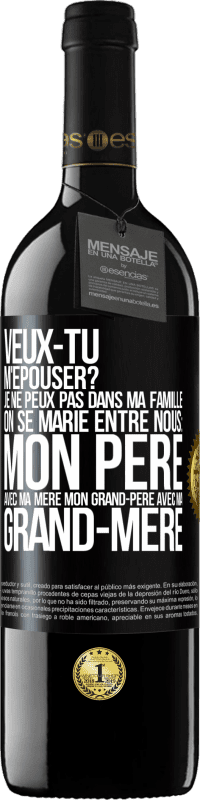 «Veux-tu m'épouser? Je ne peux pas dans ma famille on se marie entre nous: mon père avec ma mère, mon grand-père avec ma grand-mè» Édition RED MBE Réserve