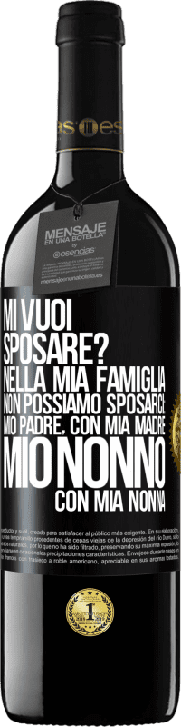 «Mi vuoi sposare? Nella mia famiglia non possiamo sposarci: mio padre, con mia madre, mio nonno con mia nonna» Edizione RED MBE Riserva