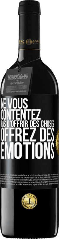 39,95 € | Vin rouge Édition RED MBE Réserve Ne vous contentez pas d'offrir des choses, offrez des émotions Étiquette Noire. Étiquette personnalisable Réserve 12 Mois Récolte 2016 Tempranillo