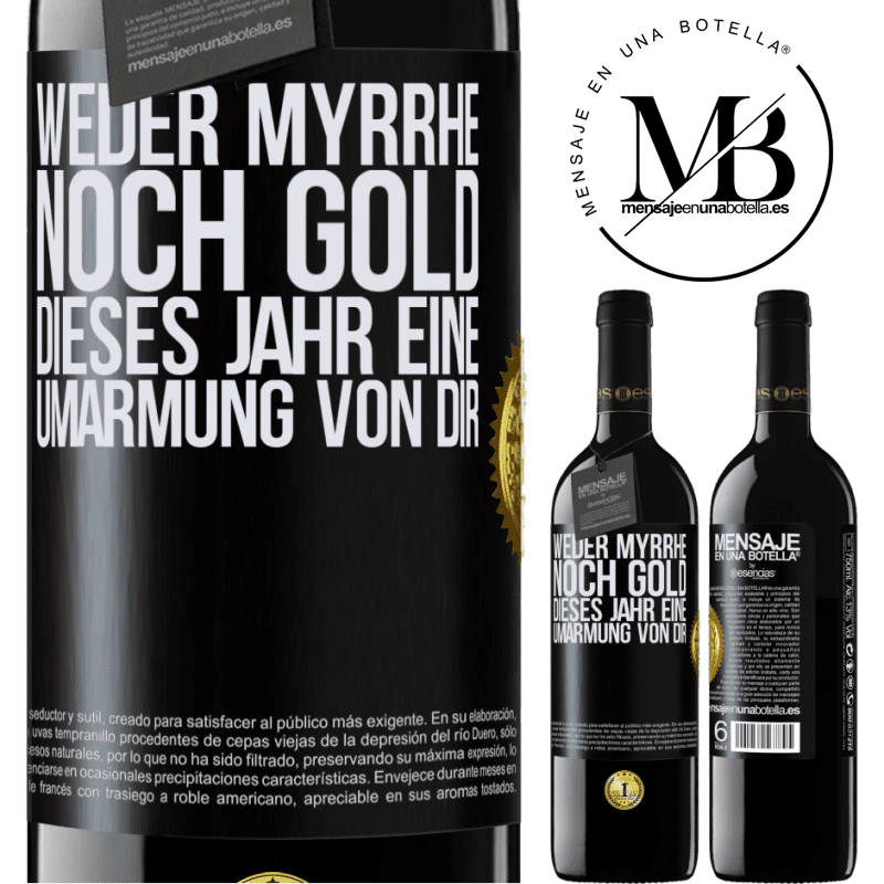 39,95 € Kostenloser Versand | Rotwein RED Ausgabe MBE Reserve Weder Myrrhe noch Gold. Dieses Jahr eine Umarmung von dir Schwarzes Etikett. Anpassbares Etikett Reserve 12 Monate Ernte 2014 Tempranillo