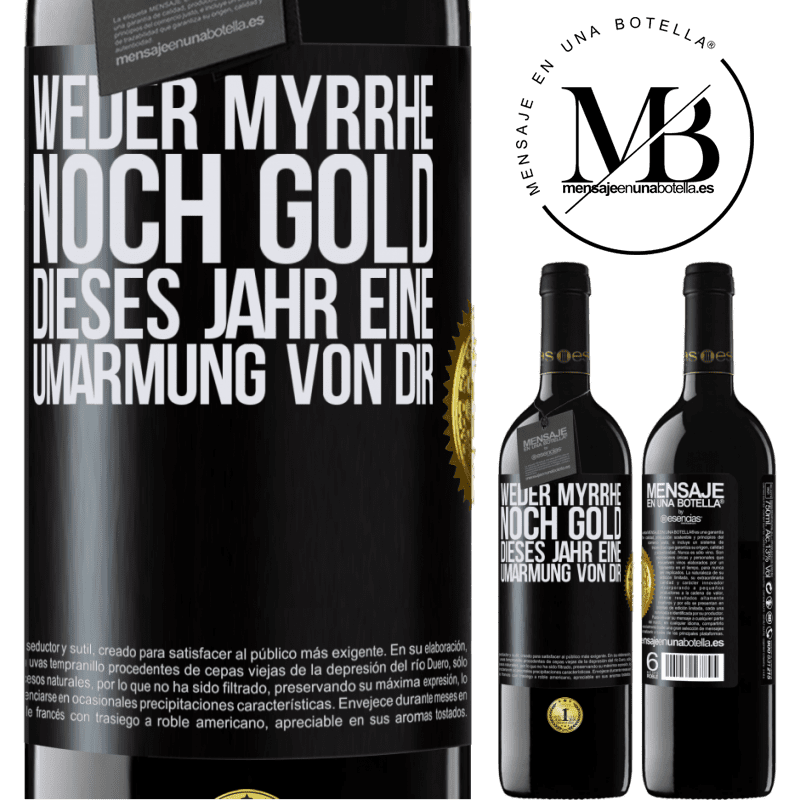 39,95 € Kostenloser Versand | Rotwein RED Ausgabe MBE Reserve Weder Myrrhe noch Gold. Dieses Jahr eine Umarmung von dir Schwarzes Etikett. Anpassbares Etikett Reserve 12 Monate Ernte 2016 Tempranillo