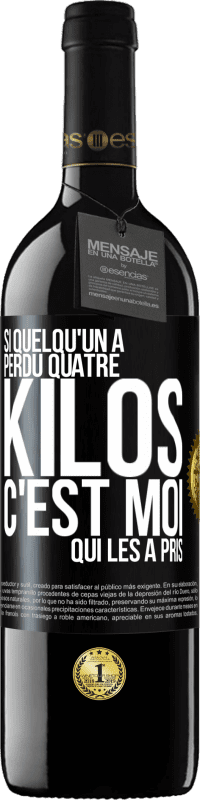 39,95 € Envoi gratuit | Vin rouge Édition RED MBE Réserve Si quelqu'un a perdu quatre kilos, c'est moi qui les a pris Étiquette Noire. Étiquette personnalisable Réserve 12 Mois Récolte 2016 Tempranillo