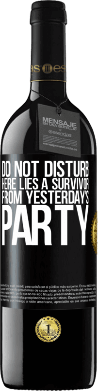 39,95 € | Red Wine RED Edition MBE Reserve Do not disturb. Here lies a survivor from yesterday's party Black Label. Customizable label Reserve 12 Months Harvest 2014 Tempranillo
