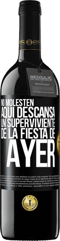 «No molesten. Aquí descansa un superviviente de la fiesta de ayer» Edición RED MBE Reserva