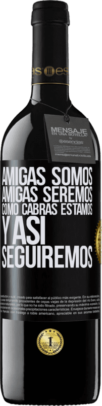 «Amigas somos, amigas seremos, como cabras estamos y así seguiremos» Edición RED MBE Reserva